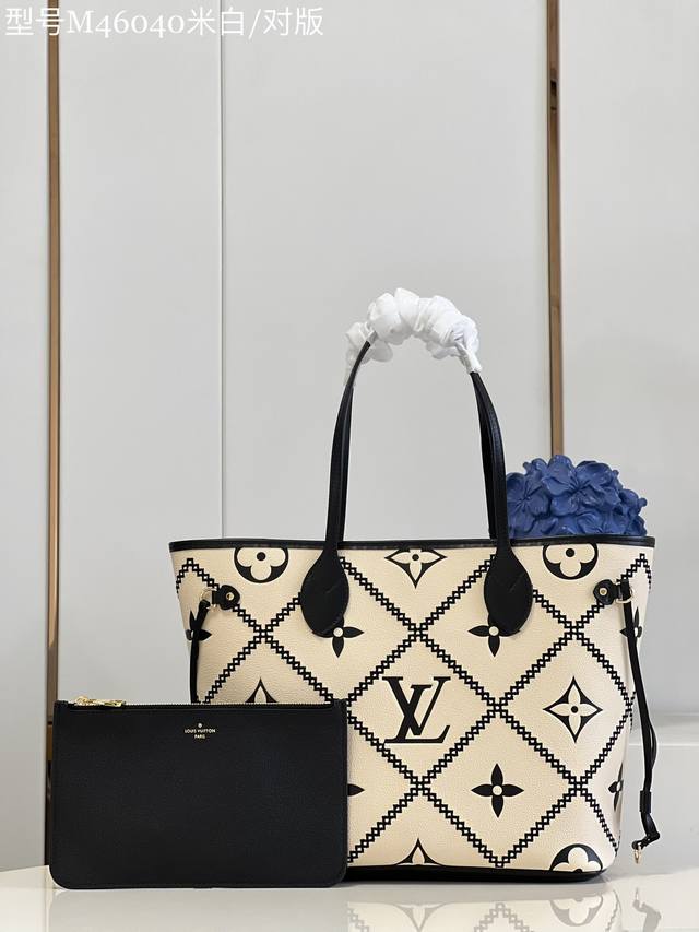 顶级原单 独家实拍m46040白 对版 2022 春季系列 Neverfull 手袋取材 Monogram Empreinte 皮革 以印花 压纹和刺绣呈现别致